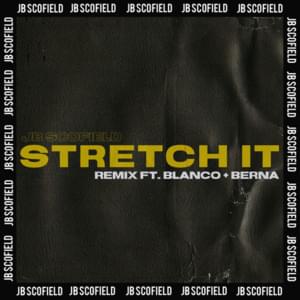 Stretch It - Remix - JB Scofield (Ft. BERNA & Blanco (UK))