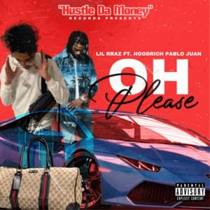 OH PLEASE - LIL RRAZ (Ft. Hoodrich Pablo Juan)