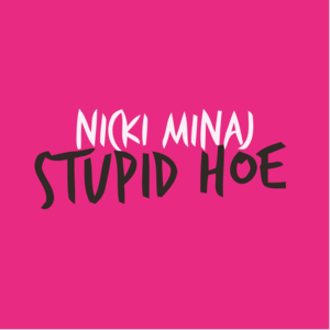 Stupid Hoe - Nicki Minaj