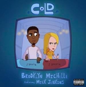 Cold - Brooklyn Michelle (Ft. Mick Jenkins)