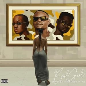 Bad Girl - DJ Tunez (Ft. Victony & Wande Coal)