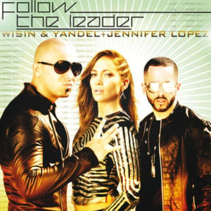 Follow the Leader - Wisin & Yandel (Ft. Jennifer Lopez)