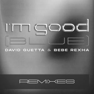 I’m Good (Blue) (Tiësto Remix) - David Guetta & Bebe Rexha