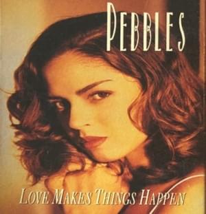 Love Makes Things Happen (Single Version) - Pebbles (Ft. Babyface)