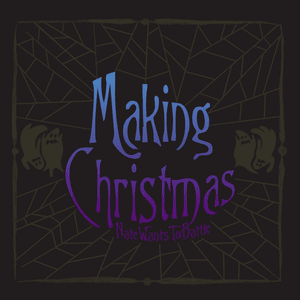 Making Christmas - NateWantsToBattle