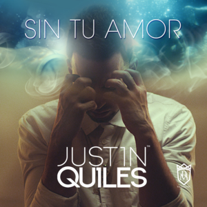 Sin Tu Amor - Justin Quiles