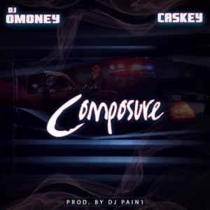 Composure - DJ Omoney (Ft. Caskey)