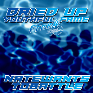 Dried Up Youthful Fame - NateWantsToBattle