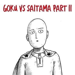 Goku Vs Saitama, Pt. 2 - Daddyphatsnaps