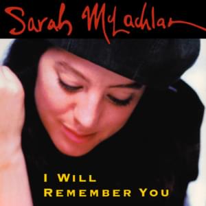 I Will Remember You - Sarah McLachlan