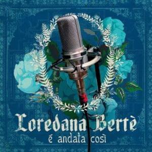 È andata così - Loredana Bertè