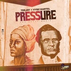 Pressure - Teejay & Vybz Kartel