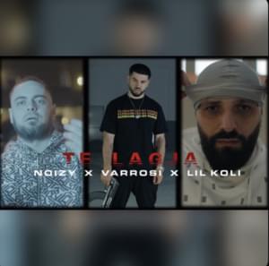 Te Lagja - Noizy (Ft. Lil Koli & Varrosi)