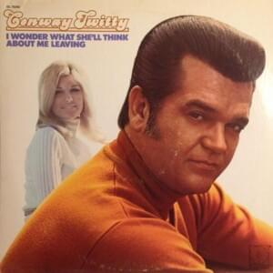 Who’ll Turn Out the Lights (In Your World Tonight) - Conway Twitty