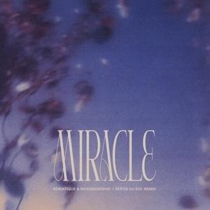 Miracle (RÜFÜS DU SOL Remix) - Adriatique & WhoMadeWho