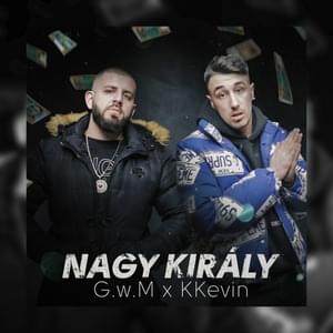 Nagy Király - G.w.M (Ft. KKevin)