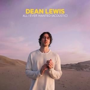 All I Ever Wanted (Acoustic) - Dean Lewis