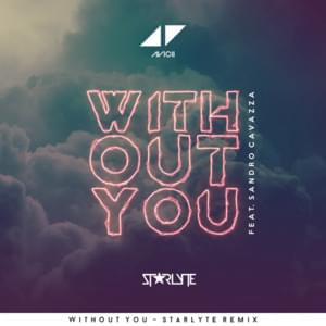 Without You (Starlyte Remix) - Avicii (Ft. Sandro Cavazza)