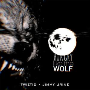 Hungry Like the Wolf - Twiztid (Ft. Jimmy Urine)