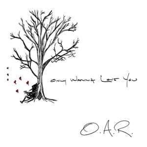 Only Wanna Love You - O.A.R