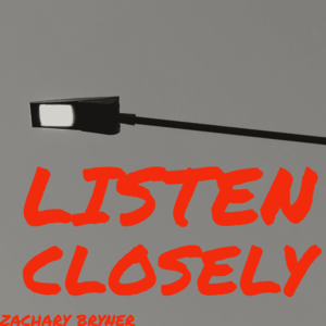 Listen Closely - Zachary Bryner