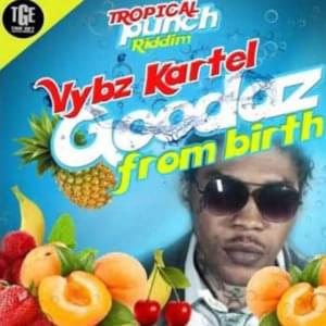 Goodas From Birth - Vybz Kartel