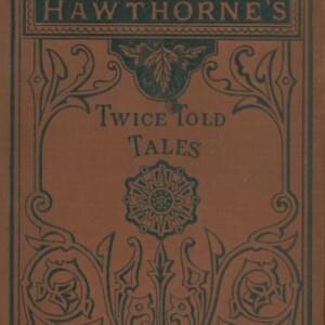 Twice Told Tales (Edward Fane’s Rosebud) - Nathaniel Hawthorne