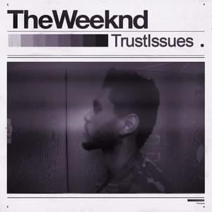 Trust Issues - The Weeknd