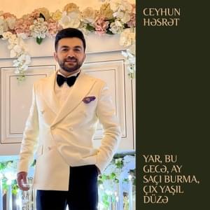 Yar, Bu Gecə, Ay Saçı Burma, Çıx Yaşıl Düzə (Popurri) - Ceyhun Həsrət