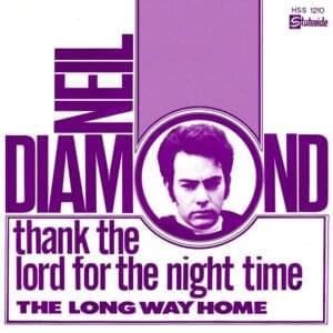 Thank the Lord For the Night Time - Neil Diamond