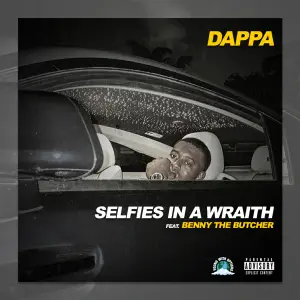 Selfies in a Wraith - DAPPA (Ft. Benny the Butcher)