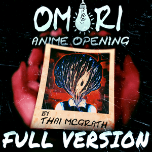 Omori Anime Opening (Full Version) - Thai McGrath