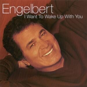 I Want To Wake Up With You - Engelbert Humperdinck