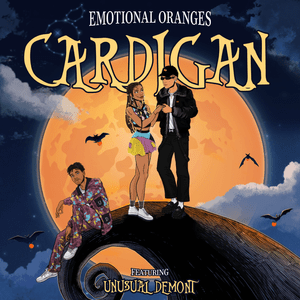 Cardigan - Emotional Oranges & Unusual Demont