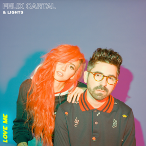 Love Me - Felix Cartal & Lights