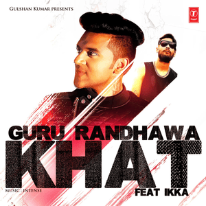 Khat - Guru Randhawa & Intense (Ft. Ikka)