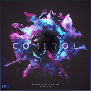 Control - Unknown Brain & Rival (Ft. Jex)