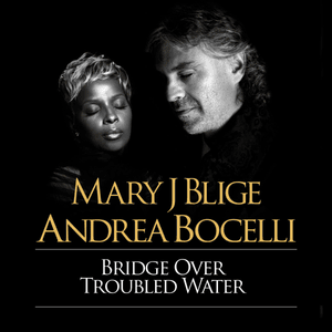 Bridge Over Troubled Water - Mary J. Blige & Andrea Bocelli