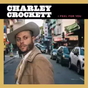 I Feel for You - Charley Crockett