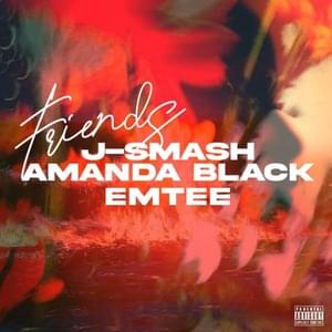 Friends - J-Smash (Ft. Amanda Black & Emtee)