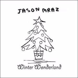 Winter Wonderland - Jason Mraz