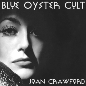 Joan Crawford - Blue Öyster Cult