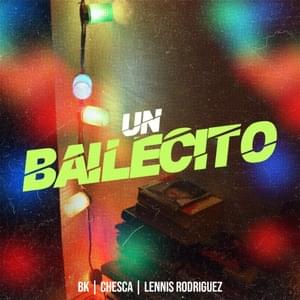 UN BAILECITO - BK, Chesca & Lennis Rodriguez