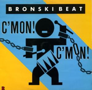 C’mon C’mon - Bronski Beat