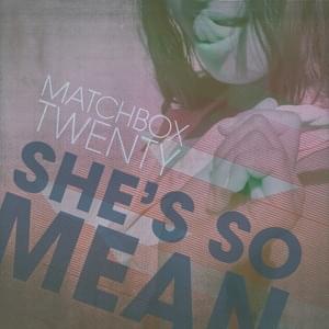 She’s So Mean - Matchbox Twenty