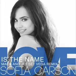 Love is the Name (Mack and Jet Set Vega Remix) - Sofia Carson