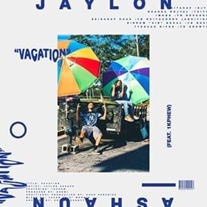 Vacation - Jaylon Ashaun (Ft. 1K Phew)