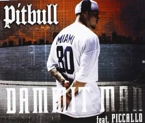 Dammit Man - Pitbull (Ft. Desloc Piccalo)