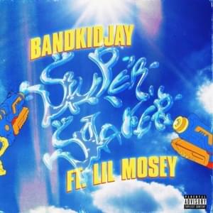 Super Soaker - Bandkidjay (Ft. Lil Mosey)