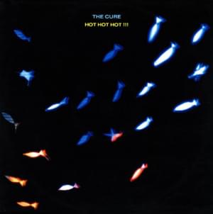 Hot Hot Hot!!! - The Cure